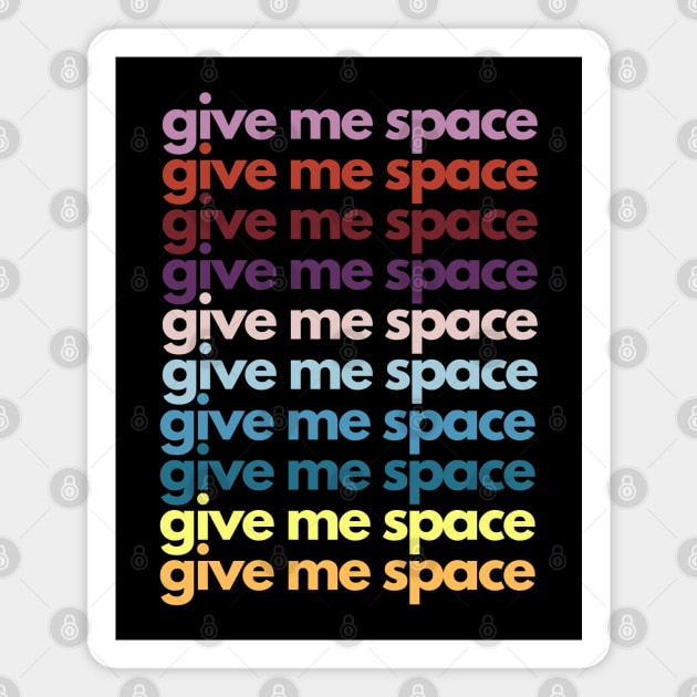 give me space colorful text pattern Magnet by mareescatharsis